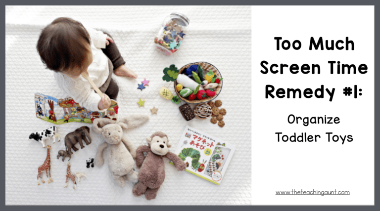 Too Much Screen Time Remedy #1 Organizing Toddler Toys