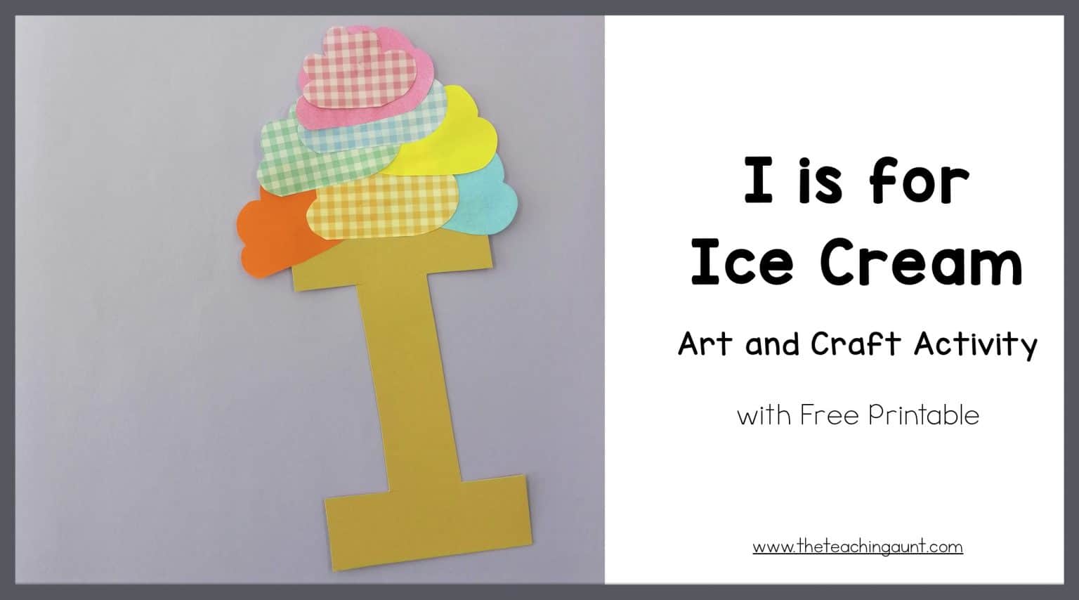 I is for Ice Cream Art and Craft - The Teaching Aunt