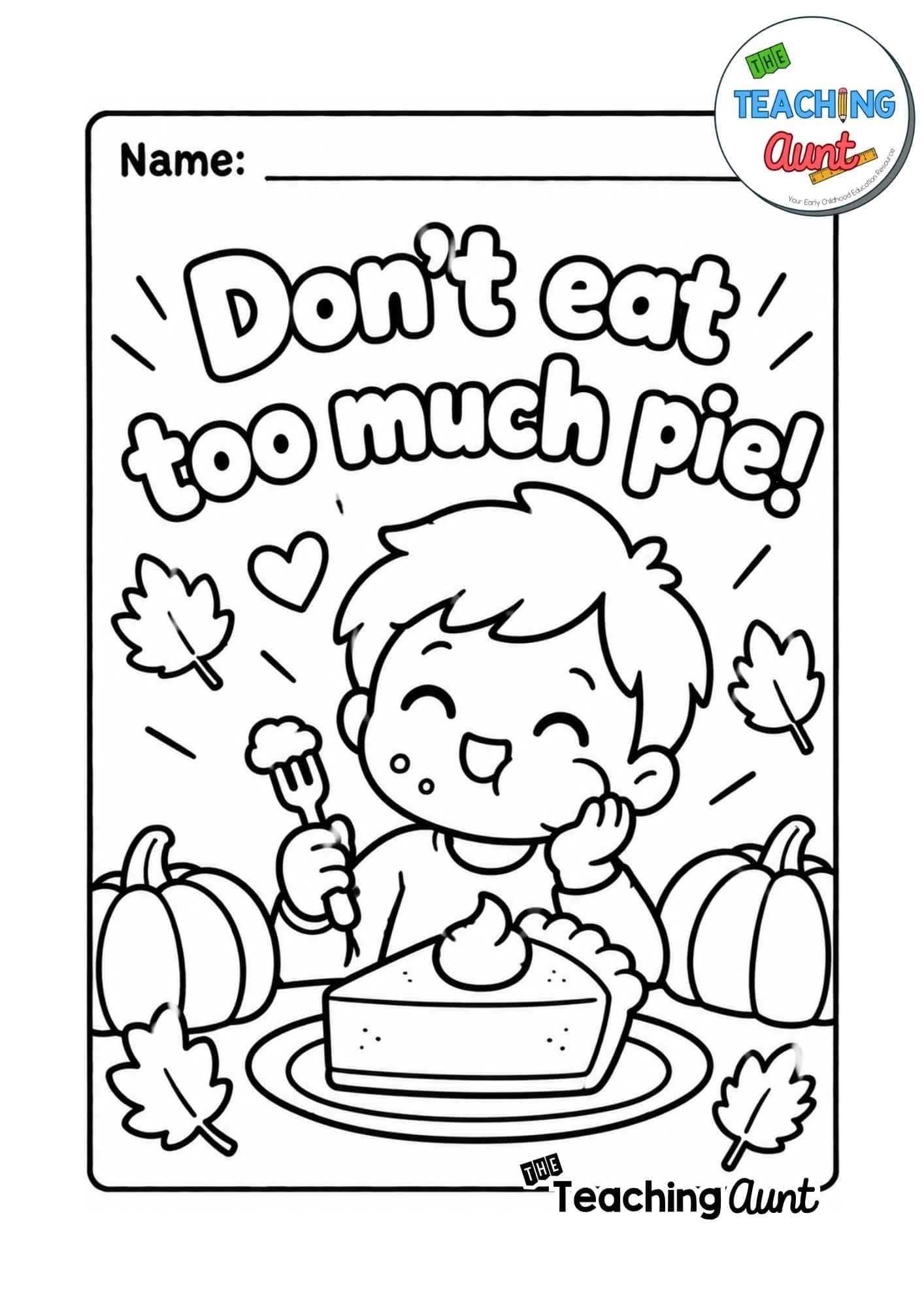 Cute child holding a fork beside a slice of pie, with pumpkins and autumn leaves, on a Thanksgiving coloring page that says “Don't eat too much pie!”