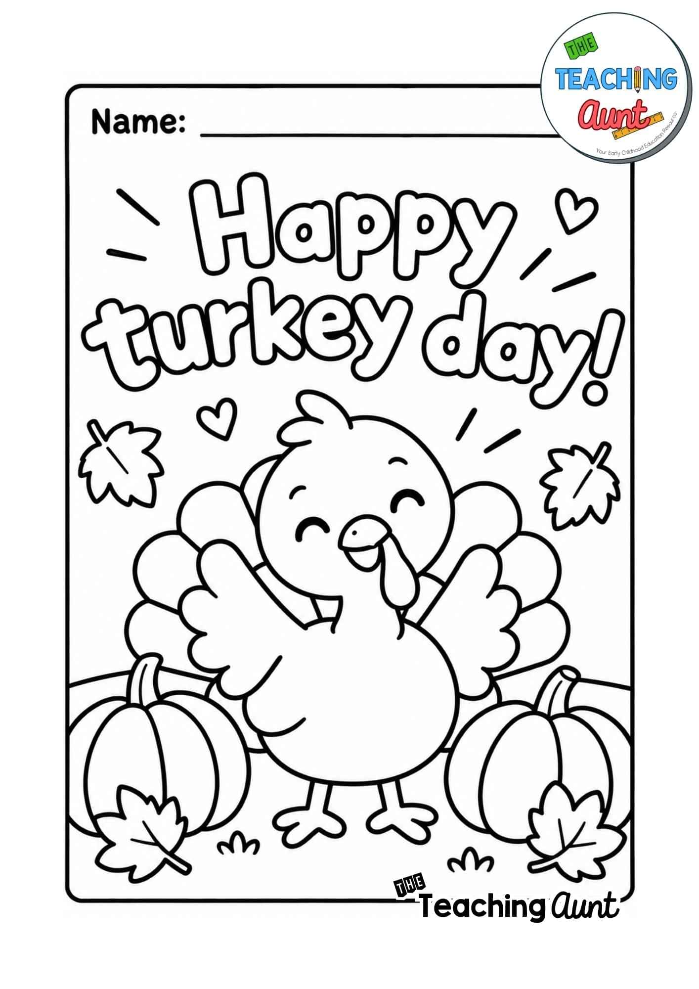 Cute Happy Turkey Day Thanksgiving coloring page with a smiling turkey, pumpkins, autumn leaves, and a name-writing line for preschoolers.